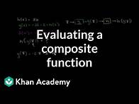 Video thumbnail for Evaluating composite functions example | Functions and their graphs | Algebra II | Khan Academy