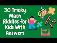 Video thumbnail for 30 Tricky Math Riddles for Kids With Answers | Interesting Math Riddles