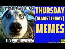 Video thumbnail for Todays Funny Memes - Thursday meme (thursday motivation meme)
