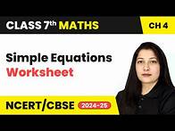 Video thumbnail for Simple Equations - Worksheet | Class 7 Mathematics Chapter 4 | CBSE 2024-25