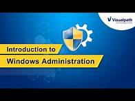 Video thumbnail for Introduction to Windows Administration || Windows Admin Training || Visualpath