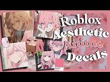 Video thumbnail for ☆ Aesthetic Anime Decals Ids for your ROBLOX