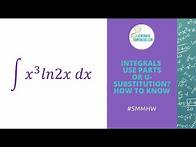 Video thumbnail for Integration - When to Use U-substitution or Integration by Parts