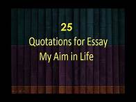 Video thumbnail for 25 Quotations on My Aim in Life Essay | My ambition|essay quotations