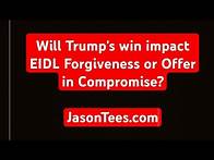 Video thumbnail for Impact of Trump winning election on SBA EIDL Forgiveness or Offer in Compromise?
