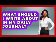 Video thumbnail for What Should I Write About In My Daily Journal? - The Personal Growth Path