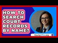 Video thumbnail for How To Search Court Records By Name? - CountyOffice.org
