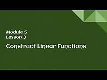 Video thumbnail for 8th Grade Module 5 Lesson 3 – Construct Linear Functions