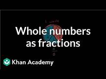 Video thumbnail for Whole numbers as fractions | Fractions | 3rd grade | Khan Academy