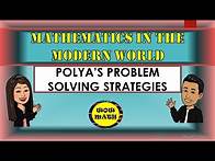 Video thumbnail for POLYA'S PROBLEM SOLVING STRATEGY || MATHEMATICS IN THE MODERN WORLD