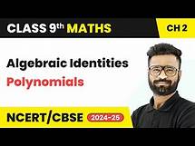 Video thumbnail for Algebraic Identities - Polynomials | Class 9 Maths Chapter 2 | CBSE 2024-25