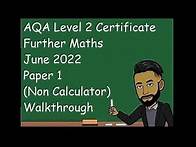 Video thumbnail for AQA Further Maths Level 2 June 2022 Paper 1 (Non Calculator) Walkthrough