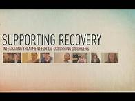 Video thumbnail for Supporting Recovery: Integrated Treatment for Co-Occurring Disorders