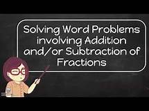 Video thumbnail for Grade 6 Math: Solving Word Problems involving Addition and Subtraction of Fractions