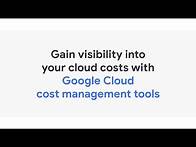 Video thumbnail for Gain visibility into your cloud costs with Google Cloud cost management tools