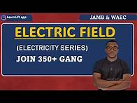 Video thumbnail for ELECRIC FIELD (PHYSICS JAMB AND WAEC 2025) (UTME 2025)