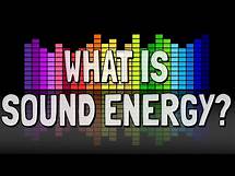 Video thumbnail for What is Sound Energy?