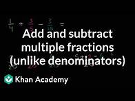 Video thumbnail for Adding and subtracting multiple fractions with unlike denominators
