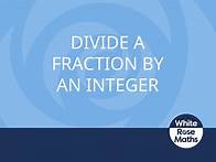 Video thumbnail for Y6 Autumn Block 4 TS3 Divide a fraction by an integer