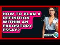 Video thumbnail for How To Plan A Definition Within An Expository Essay? - The Language Library