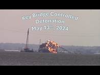 Video thumbnail for Key Bridge Controlled Detonation: May 13th, 2024