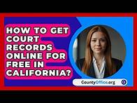 Video thumbnail for How To Get Court Records Online For Free In California? - CountyOffice.org