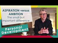 Video thumbnail for ASPIRATION versus AMBITION - The small but important difference
