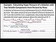 Video thumbnail for CHEM 201 - Calculating Vapor Pressure of a Solution with Two Volatile Components