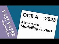 Video thumbnail for 2023 OCR Modelling Physics - Full Paper Walkthrough - A Level Physics