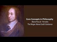 Video thumbnail for Blaise Pascal, Pensées | The Wager About God's Existence | Philosophy Core Concepts