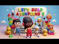 Video thumbnail for Let’s Build a Sentence: Fun and Easy Sentence Building for Kids!