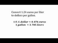 Video thumbnail for Convert Euros Per Liter to Dollar Per Gallon Using Unit Fractions