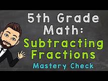 Video thumbnail for Subtracting Fractions (Mastery Check) | 5th Grade Math