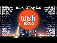 Video thumbnail for Blue - Yung Kai with Lyrics | Best Of Wish 107.5 Songs New Playlist 2025 | OPM Songs 2025