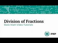 Video thumbnail for Division of Fractions - iPREP's Basic Math Video Lessons