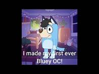 Video thumbnail for I made my first ever Bluey OC!