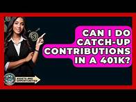 Video thumbnail for Can I Do Catch-up Contributions In A 401k? - AssetsandOpportunity.org