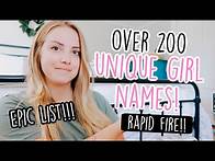 Video thumbnail for OVER 200 UNIQUE BABY GIRL NAMES [EPIC RAPID FIRE!!!]