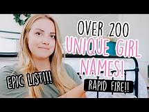 Video thumbnail for OVER 200 UNIQUE BABY GIRL NAMES [EPIC RAPID FIRE!!!]