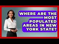 Video thumbnail for Where Are The Most Populated Areas In New York State? - The Geography Atlas