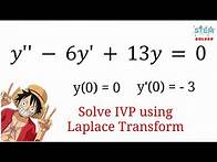 Video thumbnail for 7.3-27 Use Laplace Transform to solve IVP y''-6y'+13y=0, y(0)=0, y'(0)=-3 | DE