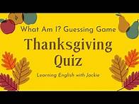 Video thumbnail for Thanksgiving Quiz: What Am I? Guessing Game