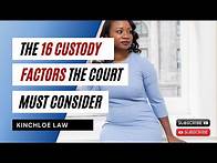 Video thumbnail for The 16 Custody Factors the Court Must Consider
