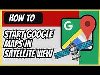 Video thumbnail for How to Start Google Maps in Satellite View (2024 Guide)