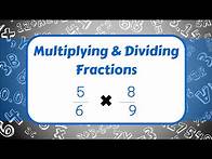 Video thumbnail for Multiplying and Dividing Fractions