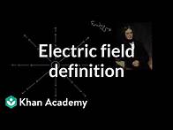Video thumbnail for Electric field definition | Electric charge, field, and potential | Physics | Khan Academy