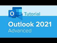 Video thumbnail for Outlook 2021 Advanced Tutorial