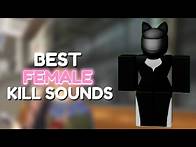 Video thumbnail for BEST FEMALE Kill Sounds/IDs | ROBLOX