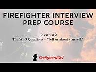 Video thumbnail for Firefighter Interview Prep Course - #2 The "WHO" Questions