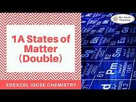 Video thumbnail for 1A States of Matter (Double) - Edexcel IGCSE Chemistry